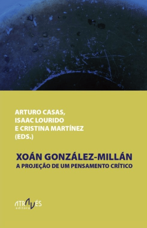 PUBLICASE "XOÁN GONZÁLEZ-MILLÁN: A PROJEÇÃO DE UM PENSAMENTO CRÍTICO"